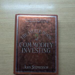 The Little Book of Commodity Investing by John Stephenson